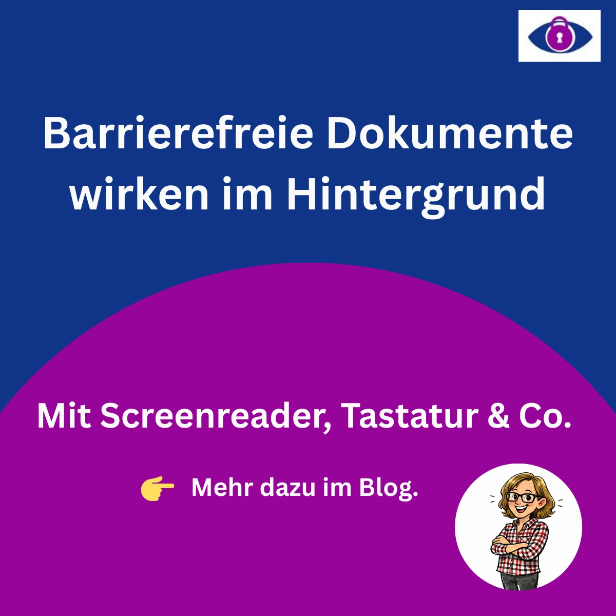 Enthält nur Text: Barrierefreie Dokumente wirken im Hintergrund. Mit Screenreader, Tastatur und Co. Mehr im Blog.